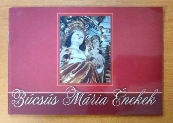 Bcss Mria nekek melyeket Csksomlyra zarndokl hvek nekelnek a pnksdi s a Mria Neve bcsk alkalmval