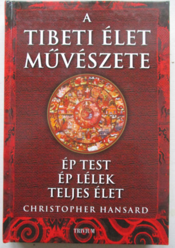A tibeti �let m�v�szete (�p test, �p l�lek, teljes �let)