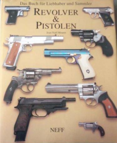 Jean-Noel Mouret - Revolver & Pistolen (Das Buch fr Liebhaber und Sammler)