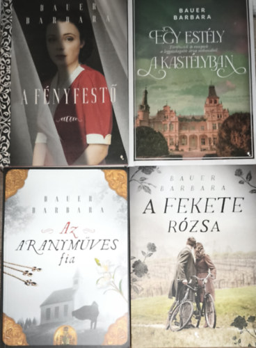 4db Bauer Barbara - A f�nyfest�, Egy est�ly a kast�lyban, Az aranym�ves fia, A fekete r�zsa