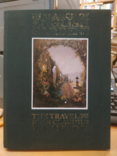 In Search of English Gardens: Travels of John Claudius Loudon and His Wife Jane