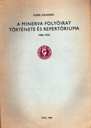Huber Klmnn - A Minerva folyirat trtnete s repertriuma 1922-1944