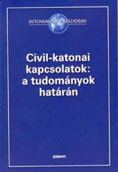 T�las P�ter  (szerk.) - Civil-katonai kapcsolatok: a tudom�nyok hat�r�n