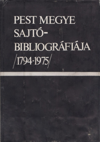 Pest megye sajtbibliogrfija (1794-1975)