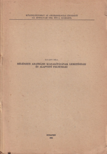 R�g�szeti adatb�zis kialak�t�s�nak lehet�s�gei �s alapvet�felt�telei - K�l�nlenyomat