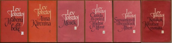 Lev Tolsztoj - 10 db Lev Tolsztoj könyv (10 könyv - 6 kötet - 9 mű): Háború és béke I-IV. / Anna Karenina I-II. / Mesék / Gazda és cseléd - Hadzsi Murat / Szevasztopoli elbeszélések - Albert / Kozákok - Kreutzer szonáta