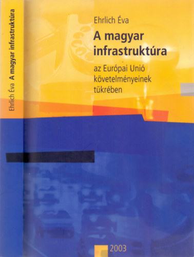 Ehrlich va - A magyar infrastruktra az Eurpai Uni kvetelmnyeinek tkrben