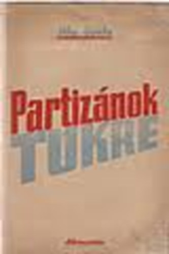Partiz�nok t�kre