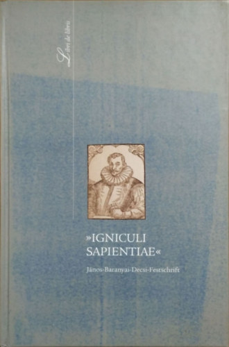 "Igniculi Sapientiae" - J�nos-Baranyai-Decsi-Festschrift