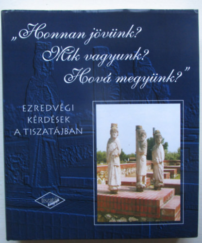 "Honnan jvnk? Mik vagyunk? Hov megynk?" (ezredvgi krdsek a...)