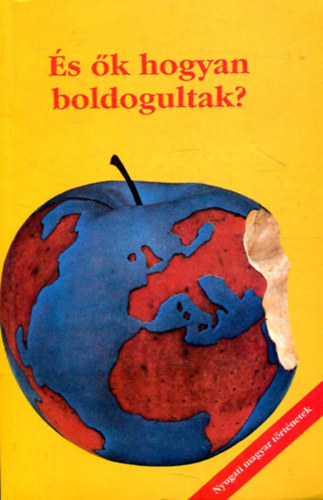 �s �k hogyan boldogultak? - Nyugati magyar t�rt�netek