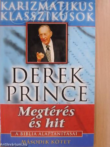 Derek Prince - Megtrs s hit A BIBLIA ALAPTANTSAI 2.