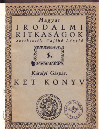 Kt knyv - Minden orszgoknak s kirlyoknak j s gonosz szerencsjnek okairul (Magyar irodalmi ritkasgok 5.)