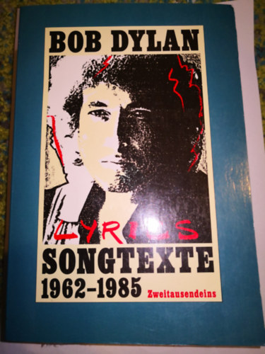 Bob Dylan - Lyrics, 1962-1985 by Bob Dylan