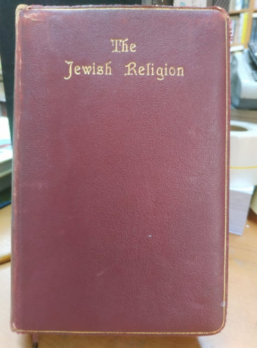 M. Friedlander Ph. D - The Jewish Religion - Fourth Edition Revised and Enlarged (Shapiro, Vallentine and Co.)