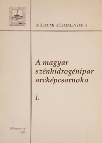 Csath Béla Buda Ernő - Elődeink - A magyar szénhidrogénipar arcképcsarnoka I.