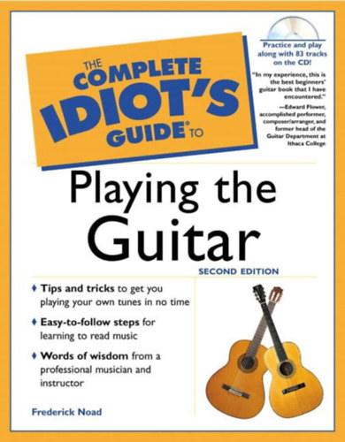 Frederick Noad - The Complete Idiot's Guide to Playing Guitar