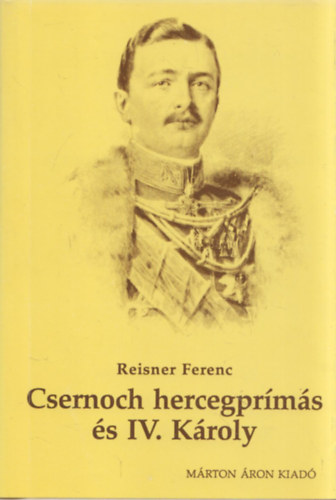 Csernoch Jnos hercegprms s a katolikus egyhz szerepe IV. Kroly monarchia-megmentsi ksrleteiben