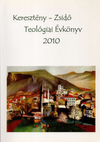 Szcsi Jzsef  (szerk.) - Keresztny-zsid teolgiai vknyv 2010