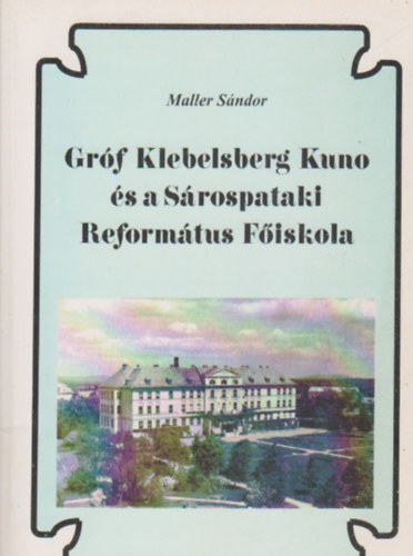 Maller Sndor - Grf Klebelsbergi Kuno s a Srospataki Reformtus Fiskola - Az angol nyelv tantsnak kezdetei Patakon