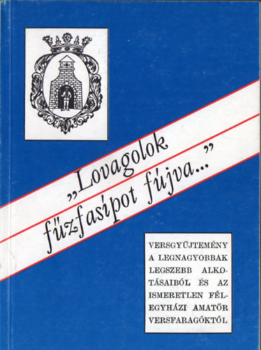"Lovagolok fzfaspot fjva"- Flegyhzi versgyjtemny