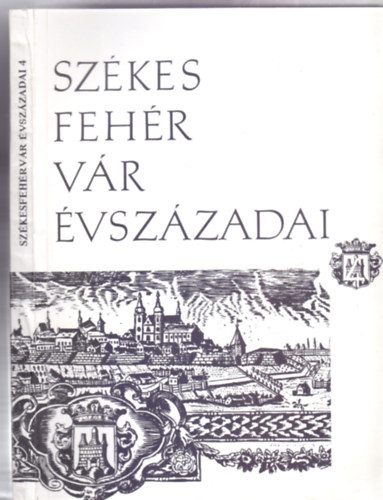 Szkesfehrvr vszzadai 4.: 1688-1848 (Istvn Kirly Mzeum Kzlemnyei)