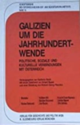 Karlheinz Mack - Galizien um die Jahrhundertwende: Politische, soziale und kulturelle Verbindungen mit sterreich.