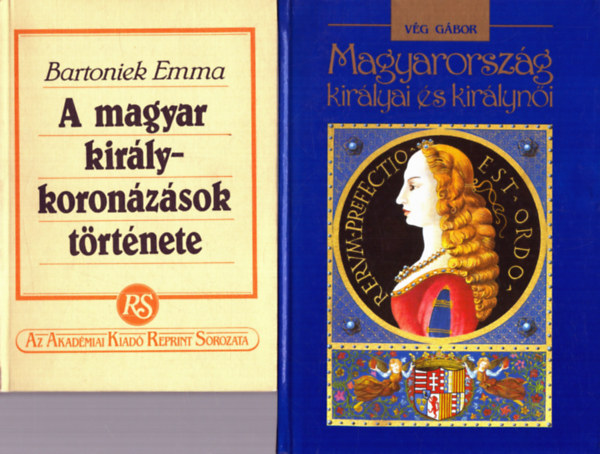 2 db Trtnelmi: A magyar kirlykoronzsok trtnete + Magyarorszg kirlyai s kirlyni