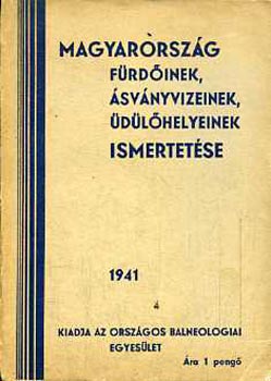 Magyarorsz�g f�rd�inek, �sv�nyvizeinek, �d�l�helyeinek ismertet�se