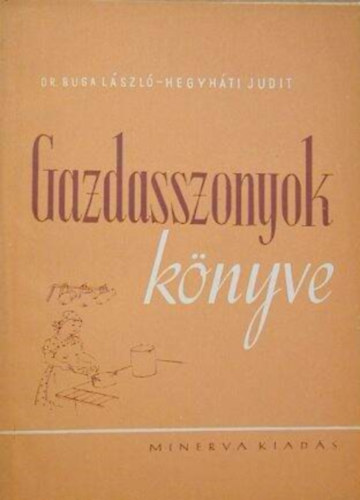 Dr. Hegyhti Judit, Csky Gyrgy  Buga Lszl (szerk.) - Gazdasszonyok knyve