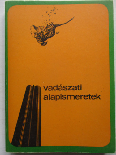 Vad�szati alapismeretek (A vad�szvizsga anyaga)