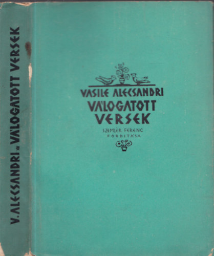 Vasile Alecsandri - V�logatott versek (Szeml�r Ferenc ford�t�sa) - DEDIK�LT!