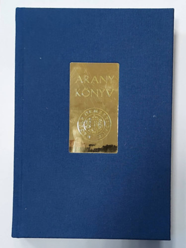 Aranyk�nyv (Magyarorsz�g aranytartal�k�nak t�rt�nete) Budapest, 2018