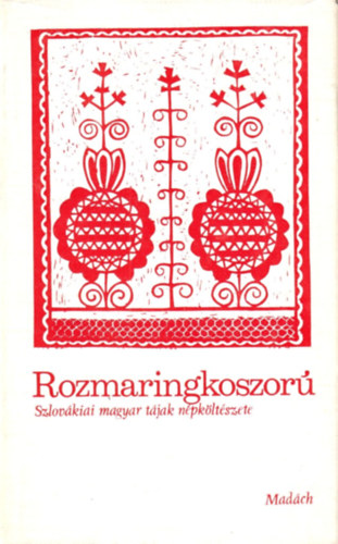 Rozmaringkoszor (szlovkiai magyar tjak npkltszete)