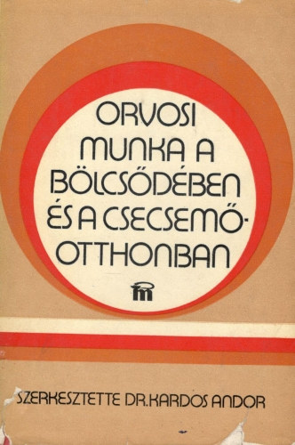 Orvosi munka a b�lcs�d�ben �s a csecsem�otthonban