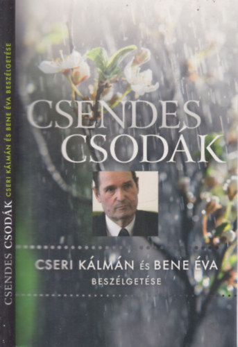 Bene va - Csendes csodk - Cseri Klmn lelksszel beszlget Bene va