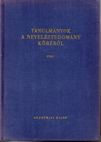 Tanulm�nyok a nevel�studom�ny k�r�b�l 1961