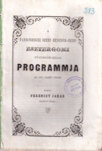 Ferenczy Jakab - A Pannonhelyi Szent Benedek -Rend Esztergom F-gymnasiumnak programmja az 1858/9 tanv vgn