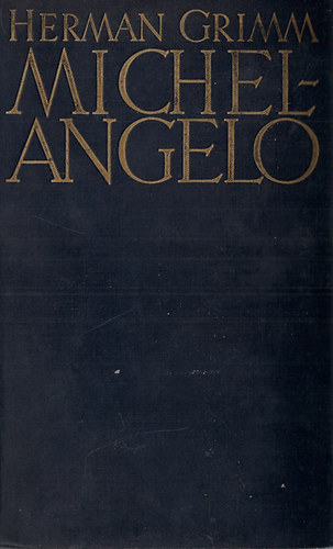 Hermann Grimm - Leben Michelangelos    -mit 300 schwart-weiss Bildern
