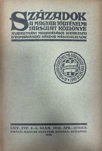 Szzadok - A Magyar Trtnelmi Trsulat kzlnye LXIV. vf. 4-6. szm (1930. prilis-jnius)