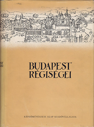 Budapest rgisgei - A Budapesti Trtneti  Mzeum vknyve XVI.