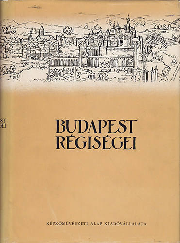 Budapest r�gis�gei - A Budapesti T�rt�neti  M�zeum �vk�nyve XVI.