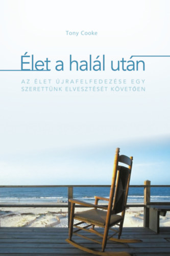 let a hall utn - Az let jrafelfedezse egy szerettnk elvesztst kveten