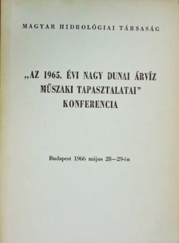 "Az 1965. vi nagy dunai rvz mszaki tapasztalatai" konferencia