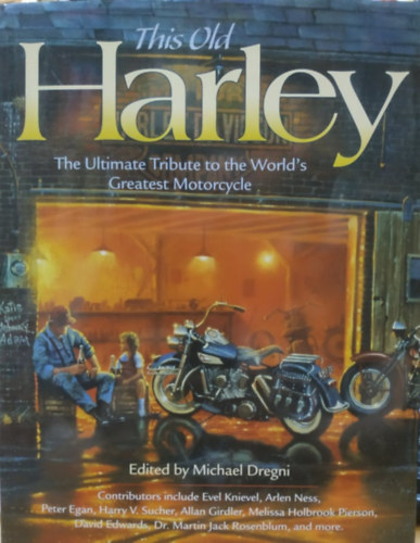 This Old Harley: The Ultimate Tribute to the World's Greatest Motorcycle (Voyageur Press)