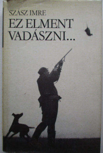 Ez elment vadszni...