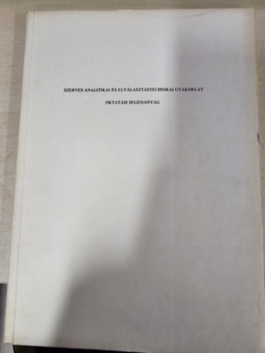 Furka - Gulyás- Kövesdi- Medzihradszky- Mészáros- Ruff- Sebestyén- Vajda - Szerves analitikai és elválasztástechnikai gyakorlat - Oktatási segédanyag