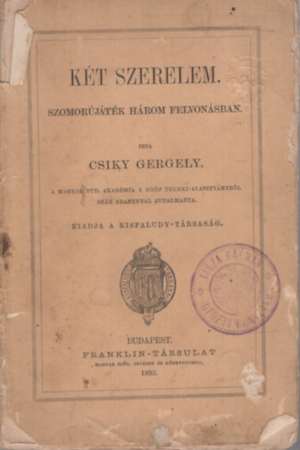 K�t szerelem. Szomor�j�t�k h�rom felvon�sban.