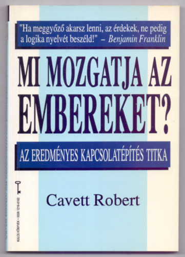 Cavett Robert - Mi mozgatja az embereket? (Az eredmnyes kapcsolatpts titka)