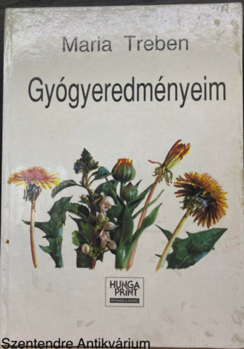 Gygyeredmnyeim - Levelek s beszmolk az Egszsg Isten patikjbl olvasitl (Sajt kppel)